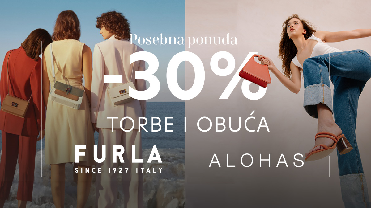 -30% popusta na FURLA i ALOHAS torbe i obuću!